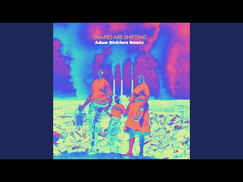 Shapes Are Shifting (Adam Rickfors Remix)