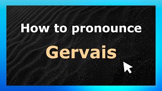 How to pronounce Gervais