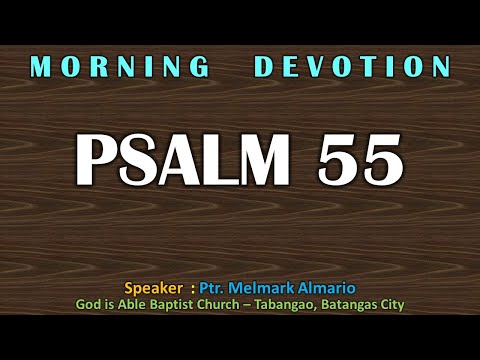 Devotion - Book of Psalm 55 by Ptr. Melmark Almario