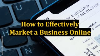How to Effectively Market a Business Online