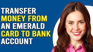 How To Transfer Money From An Emerald Card To A Bank Account (Send Money From Emerald Card To Bank)