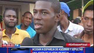 Acusan a ex pareja de asesinar y sepultar una joven de 17 años en Nigua