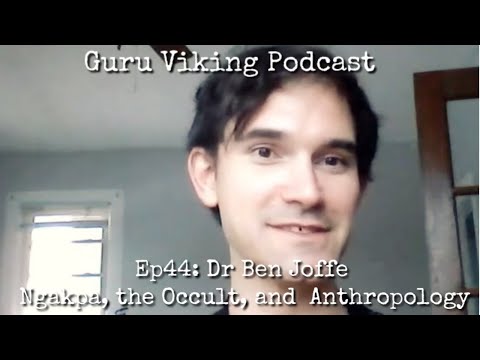 Ep44: Ngakpa, the Occult, and Anthropology - Dr Ben Joffe 1
