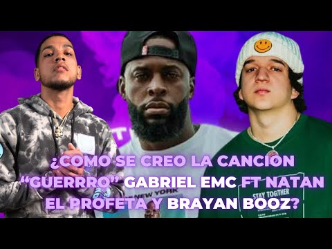 GABRIEL EMC cuenta como nació la  canción “GUERRERO” junto a BRAYAN BOOZ Y NATAN EL PROFETA