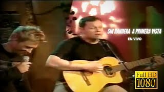 Sin Bandera / A Primera Vista / En Vivo 2001
