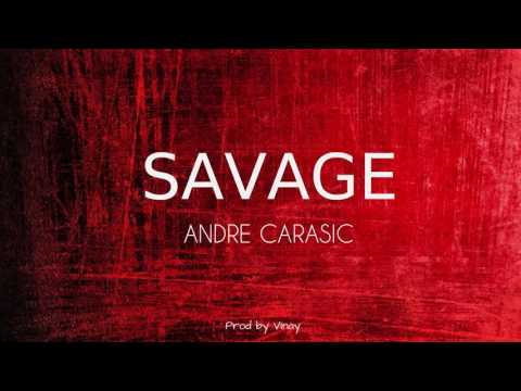 Andre Carasic - Savage (Prod. by Vinay)