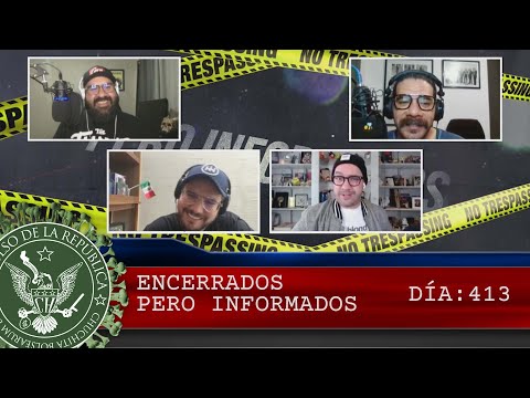 ENCERRADOS PERO INFORMADOS DÍA: 413 - EL PULSO DE LA REPÚBLICA