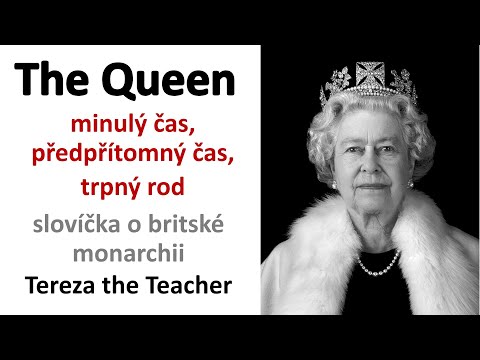 The Queen (slovíčka o britské monarchii, časy, trpný rod) (B1, B2, C1, C2)