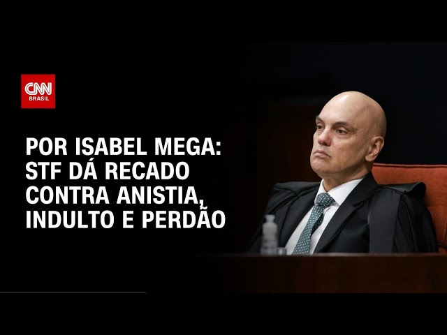 Análise: STF dá recado contra anistia, indulto e perdão | CNN NOVO DIA