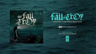The Fall of Troy "Chapter V: The Walls Bled Lust"