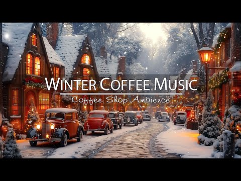 Очарование заснеженного зимнего города🎄Уютный кофейный вечер, теплый праздник Джазовая музыка #3
