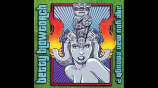 Betty Blowtorch - Are You Man Enough?    (Full Album)