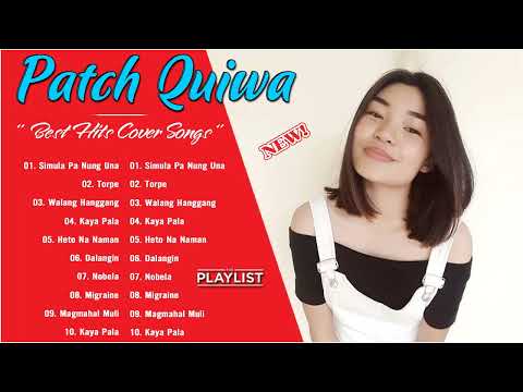 Patch Quiwa Best Nonstop Songs -  Best OPM Playlist Songs 2022