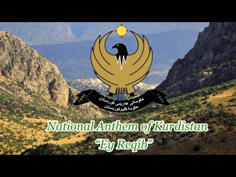 National Anthem of Kurdistan - “Ey Reqîb”