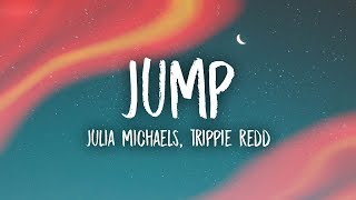 Julia Michaels - Jump (Lyrics) feat. Trippie Redd