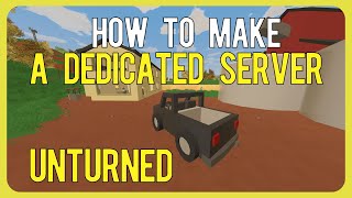 How To Make a Dedicated Unturned Server in 2024