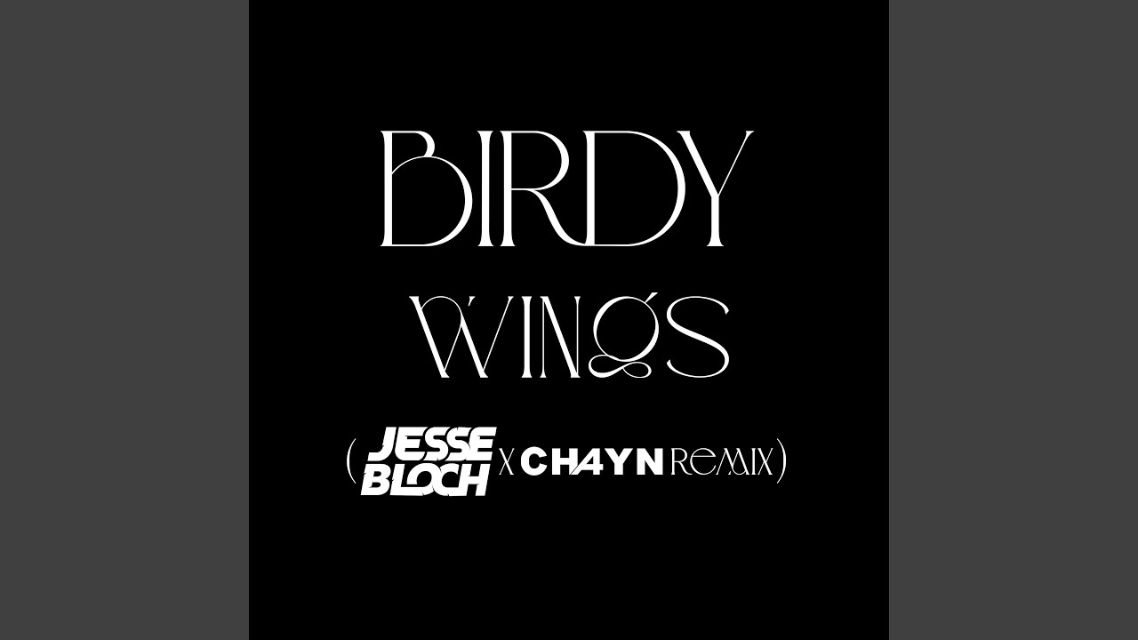 Cover for the song 'Wings (JESSE BLOCH x CH4YN Remix)' by artist(s) 'Birdy'