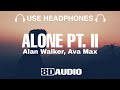 Alan Walker Ava Max Alone Pt II 8D Audio