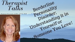 Borderline Personality Disorder; How to Understand it in Yourself or Someone You Love!