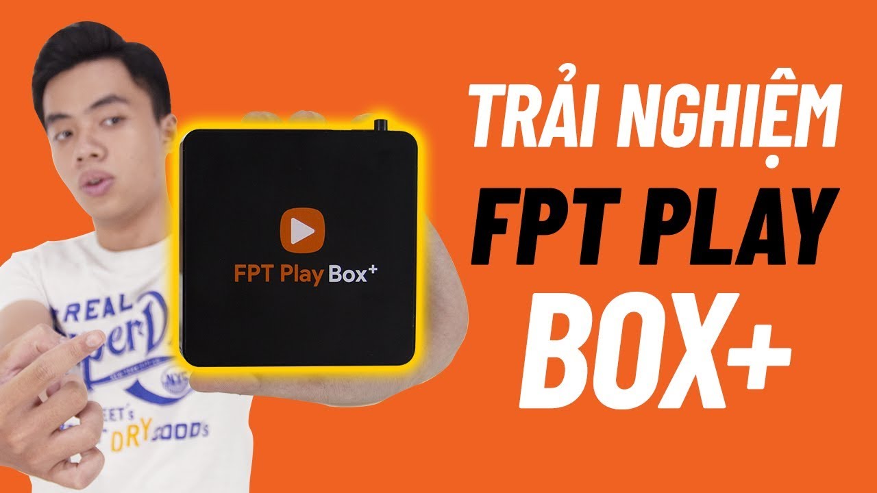 Trải nghiệm FPT Playbox+ (2019): Theo anh em có xứng đáng với giá 1 triệu 6?!