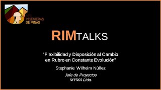 RIM TALK #19: "Flexibilidad y Disposición al Cambio en Rubro Minero" - Stephanie Wilhelm