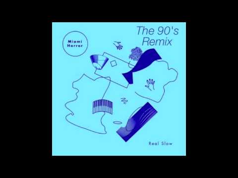 Miami Horror- Real Slow ft  Sarah Chernoff (The 90's Remix)