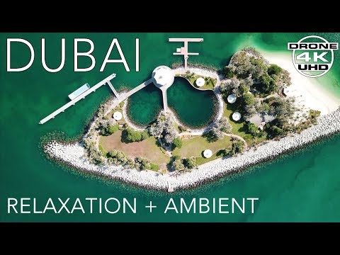 DUBAI by DRONE - FULL LENGTH - 4K + Ambient Relaxation Music