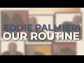 Eddie Palmieri - Our Routine (Audio Oficial)