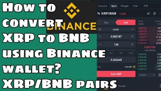 HOW TO CONVERT XRP TO BNB TOKEN USING BINANCE WALLET