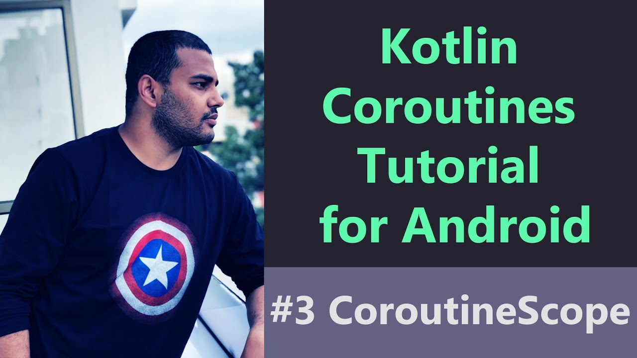 #3 Kotlin Coroutines Tutorial for Android - Coroutine Scope
