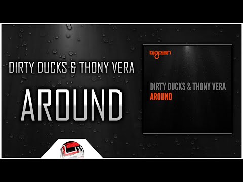Dirty Ducks & Thony Vera - Around [Big Fish Release]