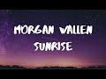 Morgan Wallen- Sunrise Lyrics