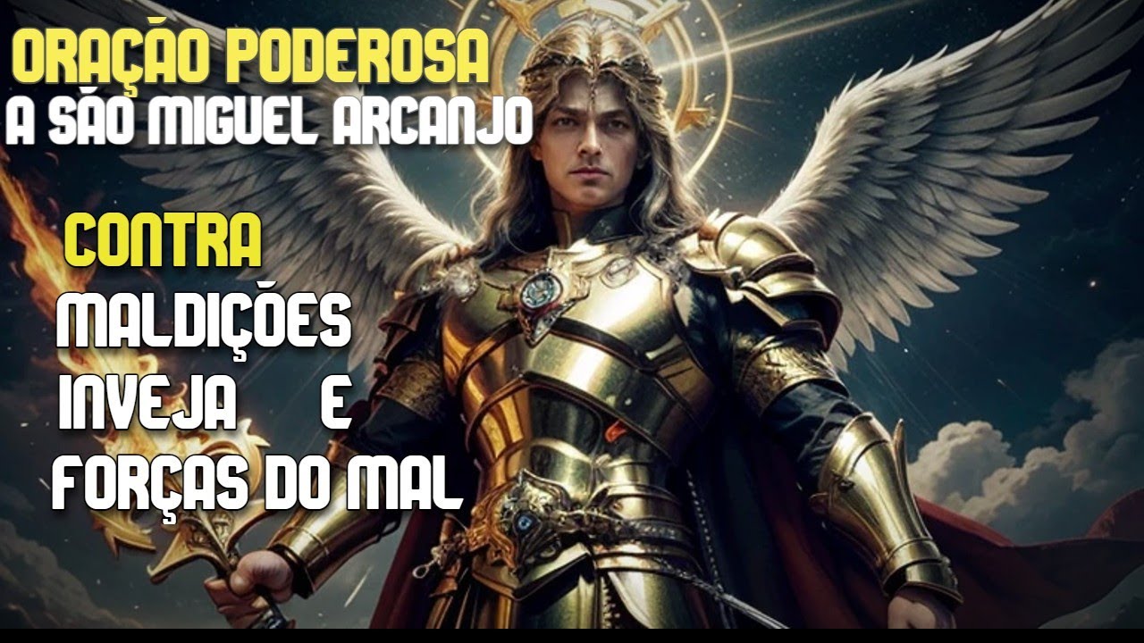 Oração Poderosa  a São Miguel Arcanjo: Libertação de Maldições, Inveja e Forças do Mal.