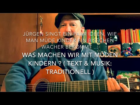 Was machen wir mit müden Kindern? ( Text & Musik: Traditionell ), hier gespielt von Jürgen Fastje !