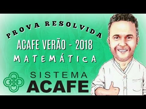 PROVA RESOLVIDA ACAFE - VERÃO 2018 - QUESTÃO 22 (PROF HERALDO)
