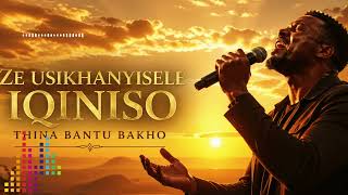 Download lagu Ze Usikhanyisele Iqiniso | Thina Bantu Bakho | Powerful Zulu Gospel Worship Song 2026 mp3