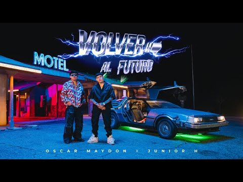 Oscar Maydon x Junior H - Volver Al Futuro [Official Video]