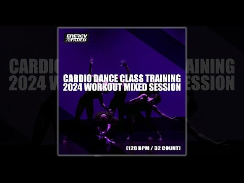 CARDIO DANCE CLASS TRAINING 2024 WORKOUT MIXED SESSION - 128 BPM / 32 COUNT - Fitness & Music 2024