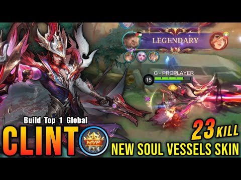 23 Kills!! Vessel of Ruin Clint New SOUL VESSELS Skin!! - Build Top 1 Global Clint ~ MLBB
