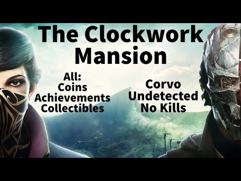 Dishonored 2 100% Walkthrough All Achievements + Collectibles + Corvo: Clockwork Mansion