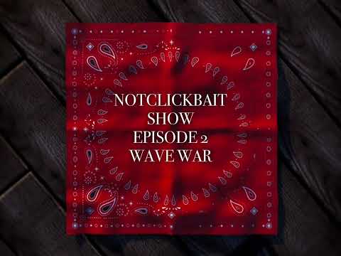 NOTCLICKBAIT SHOW EPISODE 2 WAVE WAR 🌊 coming soon