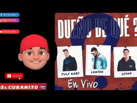 July Roby feat Divan y Lenier - Dueño de que? ( En Vivo)