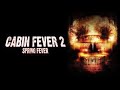 Cabin Fever 2 Spring Fever Full Movie Review In Hindi Story And Fact Explained Rusty Kelley