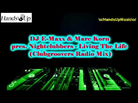 DJ E-Maxx & Marc Korn pres. Nightclubbers - Living The Life (Clubgroovers Radio Mix)