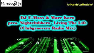DJ E-Maxx & Marc Korn pres. Nightclubbers - Living The Life (Clubgroovers Radio Mix)