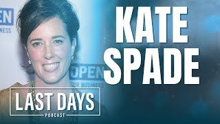 Ep. 69 - Kate Spade | Last Days