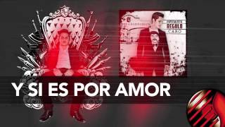 Y Si Es Por Amor (ESPECIALISTA) - Regulo Caro 2013