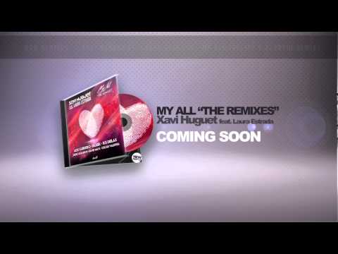 [PREVIEW] XAVI HUGUET Feat. LAURA ESTRADA - MY ALL "THE REMIXES" (Release Date 2013-09-22)