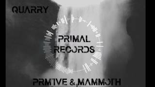 PRMTVE & Mammoth - Quarry [Vytal Records Release]