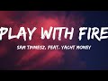 Sam Tinnesz Play With Fire Lyrics Video Ft Yacht Money